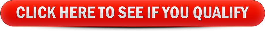 CLICK HERE TO SEE IF YOU QUALIFY